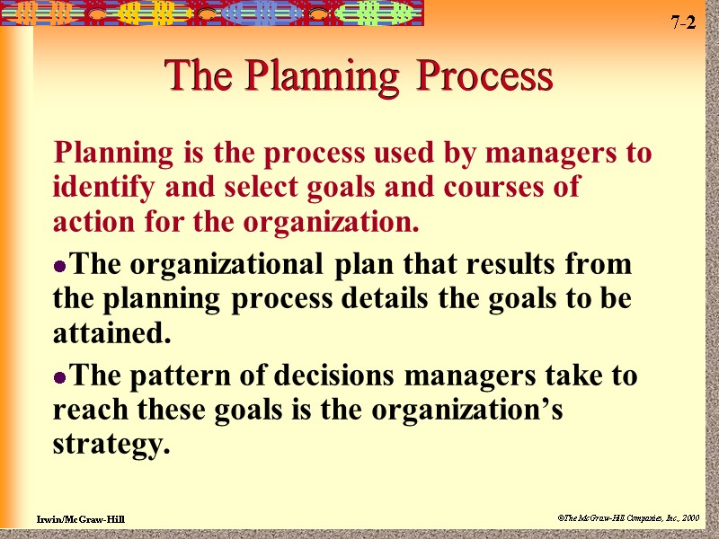 The Planning Process Planning is the process used by managers to identify and select